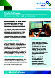 HealthPathways Information sheet for health professionals HealthPathways is an online health information portal for GPs and primary health clinicians, to be used within a patient consultation.