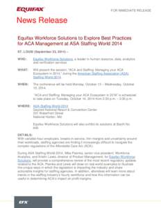 FOR IMMEDIATE RELEASE  News Release Equifax Workforce Solutions to Explore Best Practices for ACA Management at ASA Staffing World 2014 ST. LOUIS (September 23, 2014) –