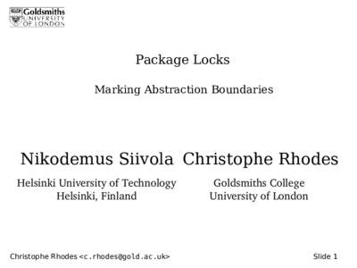 Package Locks Marking Abstraction Boundaries Nikodemus Siivola Christophe Rhodes Helsinki University of Technology Helsinki, Finland