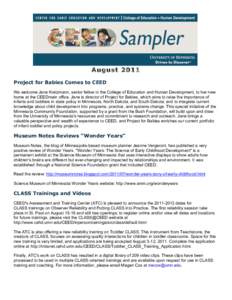 August 2011 Project for Babies Comes to CEED We welcome Jane Kretzmann, senior fellow in the College of Education and Human Development, to her new home at the CEEDmain office. Jane is director of Project for Babies, whi
