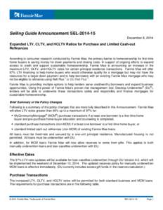 Selling Guide Announcement SEL[removed]December 8, 2014 Expanded LTV, CLTV, and HCLTV Ratios for Purchase and Limited Cash-out Refinances According to consumer research conducted by Fannie Mae, the primary barrier to hom