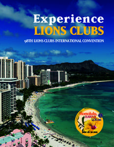 Experience LIONS CLUBS 98TH LIONS CLUBS INTERNATIONAL CONVENTION 98TH LIONS CLUBS INTERNATIONAL CONVENTION