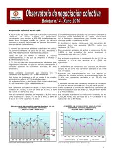 Negociación colectiva xuño[removed]A 30 de xuño de 2010 existen en Galicia 807 convenios colectivos, xa sexan vixentes ou prorrogados tacitamente, que afectan a[removed]traballadores/as . Neste total inclúense tamén o