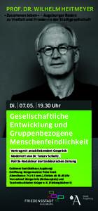 PROF. DR. WILHELM HEITMEYER »Zusammen leben« – Augsburger Reden zu Vielfalt und Frieden in der Stadtgesellschaft Di.  07. 05.  19.30 Uhr