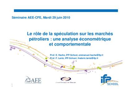 Séminaire AEE-CFE, Mardi 29 juinLe rôle de la spéculation sur les marchés pétroliers : une analyse économétrique et comportementale