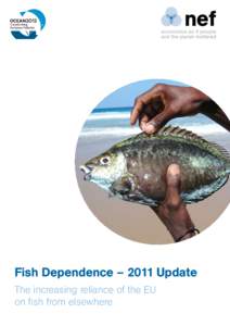 Fish Dependence – 2011 Update The increasing reliance of the EU on fish from elsewhere nef is an independent think-and-do tank that inspires and demonstrates real economic well-being.