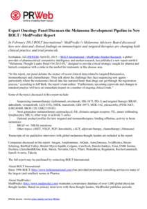 Expert Oncology Panel Discusses the Melanoma Development Pipeline in New BOLT / MedPredict Report In February 2013 BOLT International / MedPredict’s Melanoma Advisory Board discussed how new data and clinical findings 