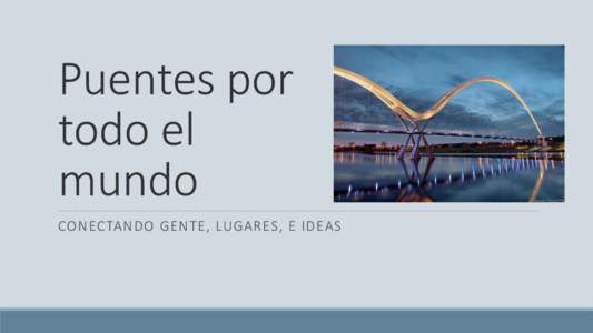 Puentes por todo el mundo CONECTANDO GENTE, LUGARES, E IDEAS  EQUIPO DE LA SEGURIDAD