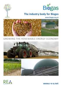 The industry body for Biogas www.biogas.org.uk GROWING THE RENEWABLE ENERGY ECONOMY  www.r-e-a.net