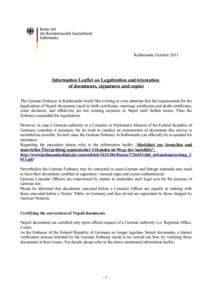 Kathmandu, October[removed]Information Leaflet on Legalization andAttestation of documents, signatures and copies The German Embassy in Kathmandu would like to bring to your attention that the requirements for the legaliza