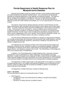 Florida Department of Health Response Plan for Mosquito-borne Diseases Mosquito-borne disease cycles are complex and often involve multiple mosquito species and several vertebrate host species including humans. Virus tra