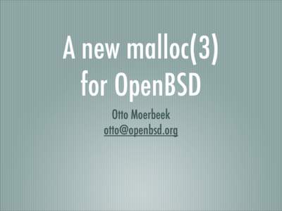 A new malloc(3) for OpenBSD Otto Moerbeek   Me?