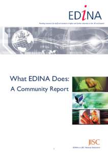 Providing resources for staff and students in higher and further education in the UK and beyond  What EDINA Does: A Community Report  1