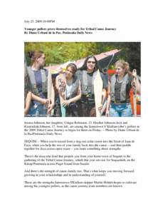 July[removed]:48PM Younger pullers prove themselves ready for Tribal Canoe Journey By Diane Urbani de la Paz, Peninsula Daily News Jessica Johnson, her daughter, Unique Robinson, 13, Heather Johnson-Jock and Kissendra