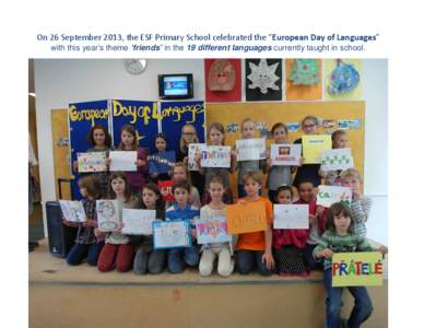 On 26 September 2013, the ESF Primary School celebrated the “European Day of Languages” with this year’s theme ‘friends’ in the 19 different languages currently taught in school. 