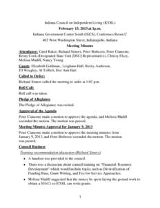 Indiana Council on Independent Living (ICOIL) February 13, 2013 at 1p.m. Indiana Government Center South (IGCS), Conference Room C 402 West Washington Street, Indianapolis, Indiana Meeting Minutes Attendance: Carol Baker