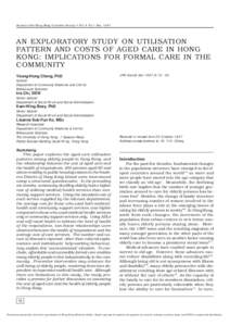 Journal of the Hong Kong Geriatrics Society • Vol. 8 No.1 Dec[removed]AN EXPLORATORY STUDY ON UTILISATION PATTERN AND COSTS OF AGED CARE IN HONG KONG: IMPLICATIONS FOR FORMAL CARE IN THE COMMUNITY