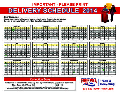 IMPORTANT - PLEASE PRINT  DELIVERY SCHEDULE 2014 Dear Customer: Please attach to your refrigerator or keep in a handy place. Green circles are holidays. Be sure to have your trash out by 3am day of pick-up, or the night 