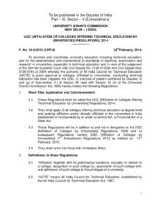 To be published in the Gazette of India Part – III, Sector – 4 (Extraordinary) UNIVERSITY GRANTS COMMISSION NEW DELHI – [removed]UGC [AFFILIATION OF COLLEGES OFFERING TECHNICAL EDUCATION BY UNIVERSITIES] REGULATIONS,