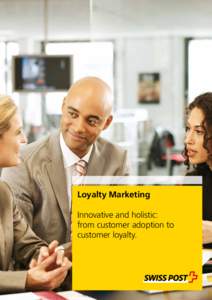 Loyalty Marketing Innovative and holistic: from customer adoption to customer loyalty.  Loyalty Marketing