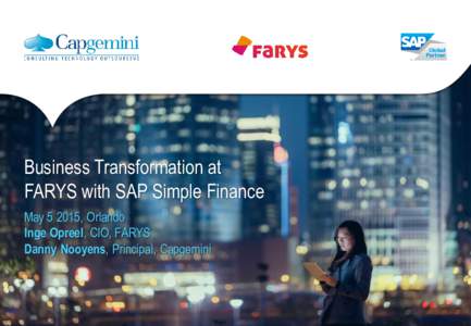 Business Transformation at FARYS with SAP Simple Finance May, Orlando Inge Opreel, CIO, FARYS Danny Nooyens, Principal, Capgemini