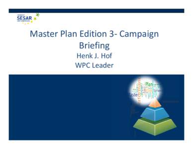 Master Plan Edition 3‐ Campaign Briefing Henk J. Hof WPC Leader  The Master Plan