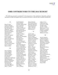 OMB CONTRIBUTORS TO THE 2013 BUDGET The following personnel contributed to the preparation of this publication. Hundreds, perhaps thousands, of others throughout the Government also deserve credit for their valuable cont