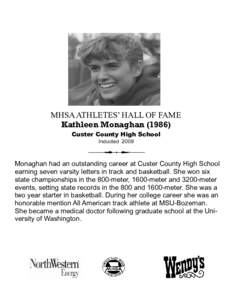 MHSA ATHLETES’ HALL OF FAME Kathleen Monaghan[removed]Custer County High School Inducted[removed]Monaghan had an outstanding career at Custer County High School