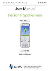 Personal Spokesman 1.0 User Manual EyalGPS LTD. ________________________________________________________ User Manual Personal Spokesman