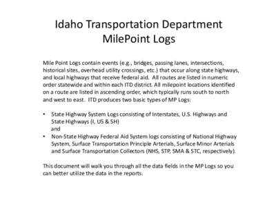 Idaho Transportation Department MilePoint Logs Mile Point Logs contain events (e.g., bridges, passing lanes, intersections, historical sites, overhead utility crossings, etc.) that occur along state highways, and local h