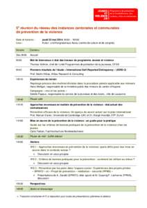 5e réunion du réseau des instances cantonales et communales de prévention de la violence Date et horaire : Lieu :  jeudi 22 mai 2014, 9h30 – 16h30