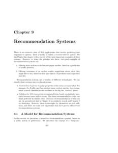Chapter 9  Recommendation Systems There is an extensive class of Web applications that involve predicting user responses to options. Such a facility is called a recommendation system. We shall begin this chapter with a s