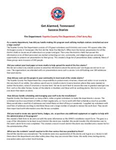 Get Alarmed, Tennessee! Success Stories Fire Department: Fayette County Fire Department, Chief Jerry Ray -As a county department, how did you handle making this program work utilizing multiple stations stretched out over