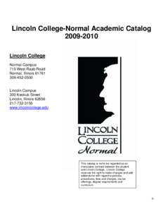 Lincoln College-Normal Academic Catalog[removed]Lincoln College Normal Campus 715 West Raab Road Normal, Illinois 61761