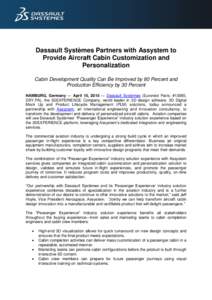 Dassault Systèmes Partners with Assystem to Provide Aircraft Cabin Customization and Personalization Cabin Development Quality Can Be Improved by 80 Percent and Production Efficiency by 30 Percent HAMBURG, Germany — A