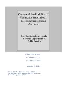 Costs and Profitability of Vermont’s Incumbent Telecommunications Carriers Part 2 of 3 of a Report to the Vermont Department of