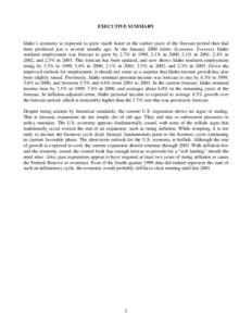 EXECUTIVE SUMMARY  Idaho’s economy is expected to grow much faster in the earlier years of the forecast period than had been predicted just a several months ago. In the January 2000 Idaho Economic Forecast, Idaho nonfa