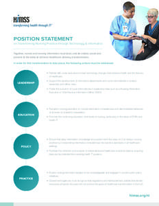 POSITION STATEMENT on Transforming Nursing Practice through Technology & Informatics Together, nurses and nursing informatics must lead, and be visible, vocal and present at the table to achieve healthcare delivery trans