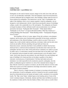 Lebbeus Woods EARTHQUAKE: A post-Biblical view Earthquakes are the result of natural, tectonic changes in the solid crust of the earth and, as such, are not inherently catastrophic. Their bad reputation comes from the de