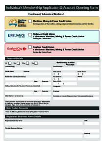 Individual’s Membership Application & Account Opening Form I hereby apply to become a Member of: Maritime, Mining & Power Credit Union Serving workers of the maritime, mining and power related industries and their fami