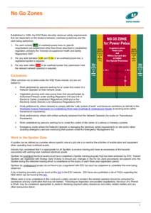 No Go Zones  Established in 1999, the NGZ Rules describe minimum safety requirements that are dependent on the distance between overhead powerlines and the work being performed. 1.