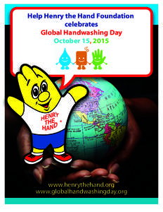 Help Henry the Hand Foundation celebrates Global Handwashing Day October 15, 2015  www.henrythehand.org