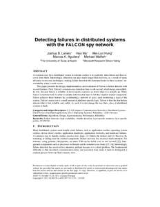 Detecting failures in distributed systems with the FALCON spy network Joshua B. Leners∗ Hao Wu∗ Wei-Lun Hung∗ Marcos K. Aguilera† Michael Walﬁsh∗ ∗