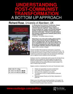 UNDERSTANDING POST-COMMUNIST TRANSFORMATION A BOTTOM UP APPROACH Richard Rose, University of Aberdeen, UK