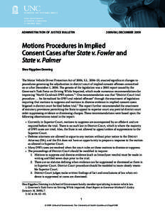 Administration of Justice Bulletin[removed] | DECEMBER 2009 Motions Procedures in Implied Consent Cases after State v. Fowler and