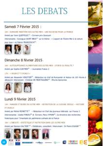 Samedi 7 Février 2015 : 16H : DOMAINE MARITIME DES OUTRE-MER – UNE RICHESSE POUR LA FRANCE Animé par Yann QUEFFELEC(1) – Ecrivain prix Goncourt Intervenants : Gonzague SAINT-BRIS(2) sur le thème : « L’apport de