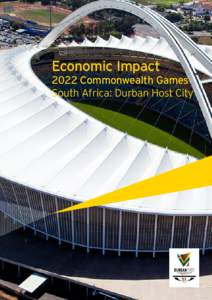 Economic Impact[removed]Commonwealth Games South Africa: Durban Host City  Economic Impact of Durban 2022 Commonwealth Games