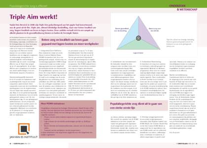 Populatiegerichte zorg is effectief  Triple Aim werkt! Nadat Don Berwick in 2008 zijn Triple Aim gedachtengoed aan het papier had toevertrouwd, was de geest uit de fles. Triple aim, oftewel drieledige doelstelling, staat