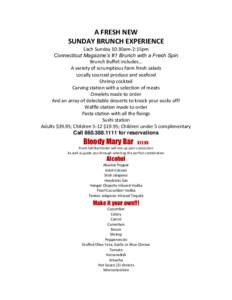 A FRESH NEW SUNDAY BRUNCH EXPERIENCE Each Sunday 10:30am-2:15pm Connecticut Magazine’s #1 Brunch with a Fresh Spin Brunch Buffet Includes… A variety of scrumptious farm fresh salads