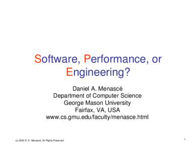 Software, Performance, or Engineering? Daniel A. Menascé Department of Computer Science George Mason University Fairfax, VA, USA